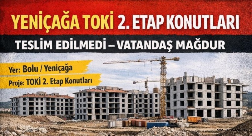  Bolu Yeniçağa 2. Etap TOKİ Konutlarında Teslim Krizi: Vatandaş Tepkili