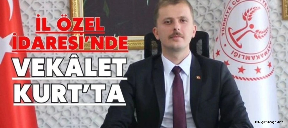 İL ÖZEL İDARESİNDE VEKALET KURT'TA
