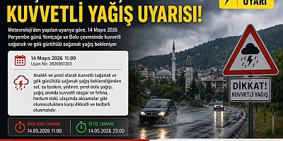  YENİÇAĞA VE BOLU İÇİN KUVVETLİ YAĞIŞ UYARISI