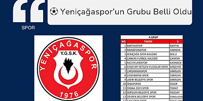  Yeniçağaspor’un Grubu Belli Oldu